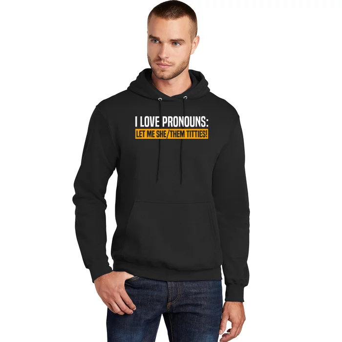 I Love Pronouns Let Me She Them Titties Hoodie