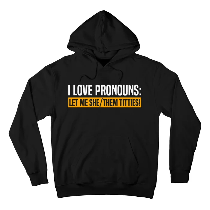 I Love Pronouns Let Me She Them Titties Hoodie