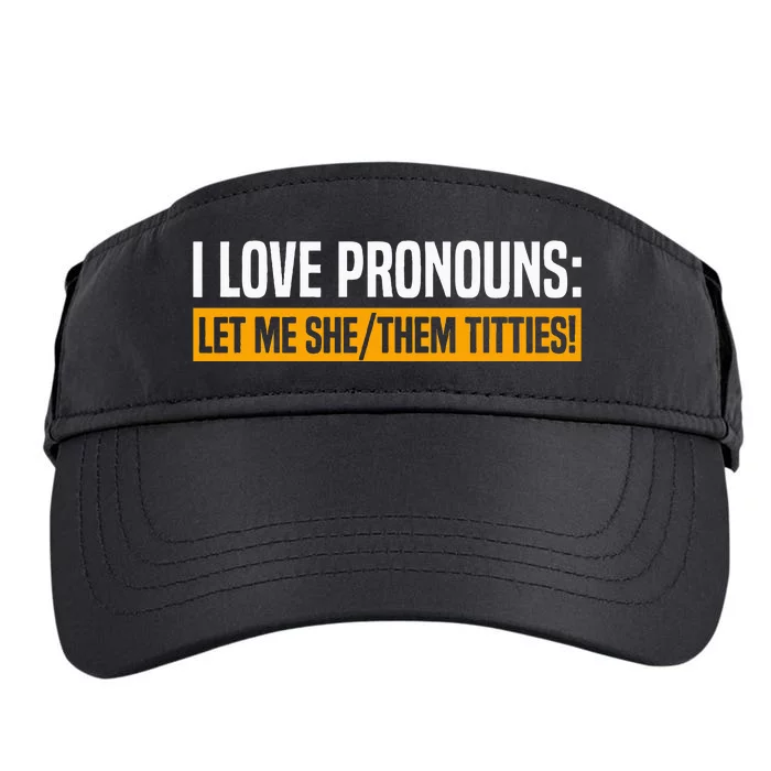 I Love Pronouns Let Me She Them Titties Adult Drive Performance Visor