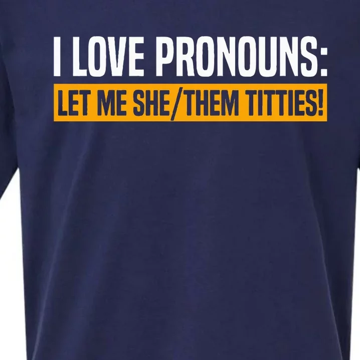 I Love Pronouns Let Me She Them Titties Sueded Cloud Jersey T-Shirt