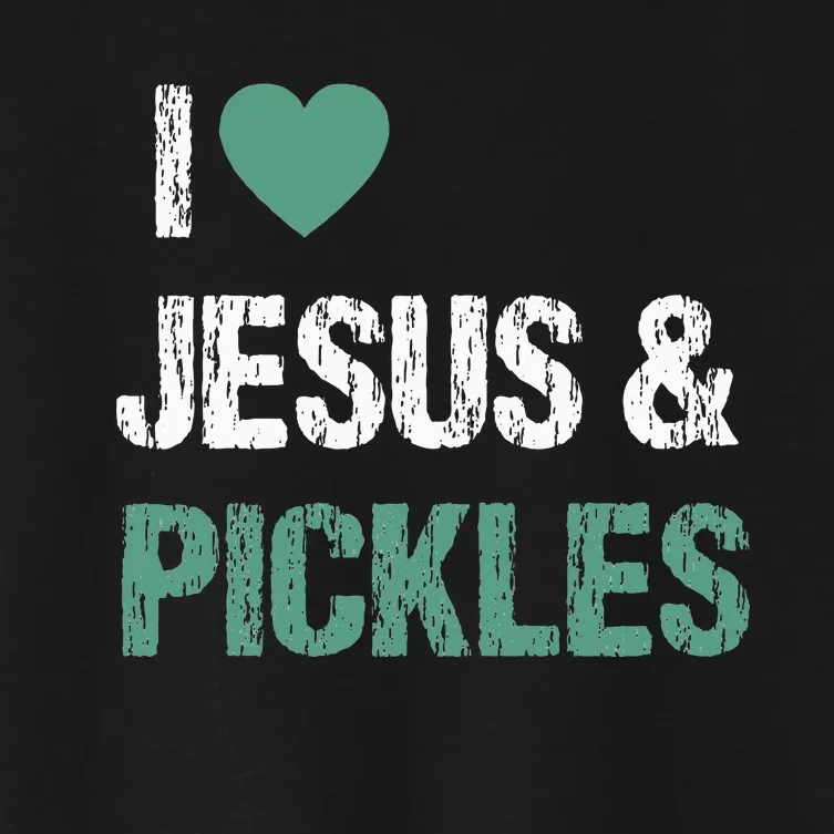 I Love Pickles & Jesus Funny Quote Saying Humor Women's Crop Top Tee