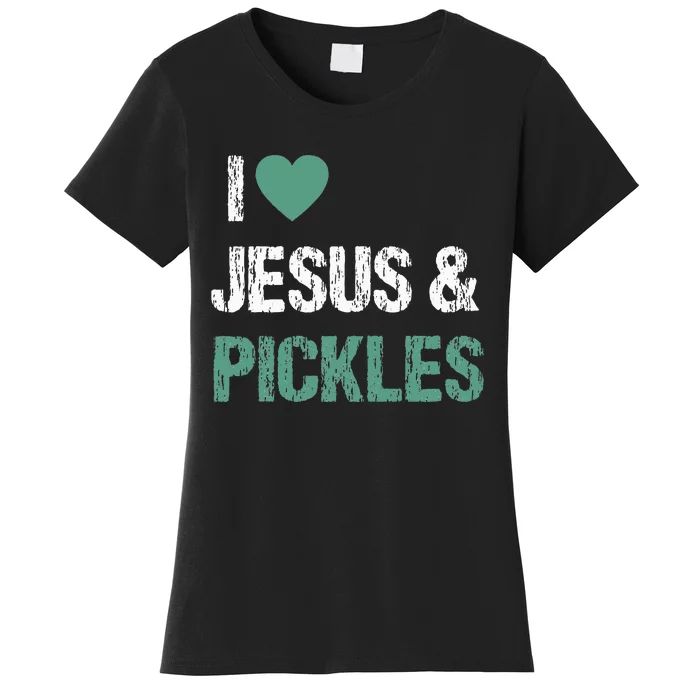 I Love Pickles & Jesus Funny Quote Saying Humor Women's T-Shirt