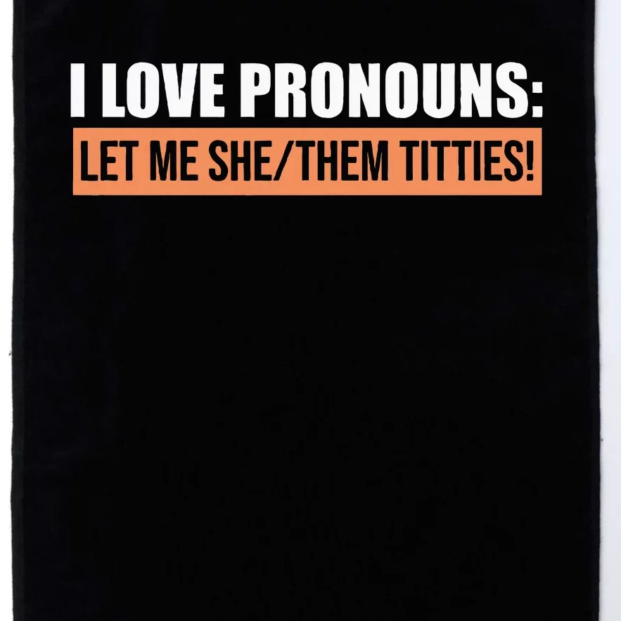 I Love Pronouns Let Me She Them Titties Platinum Collection Golf Towel