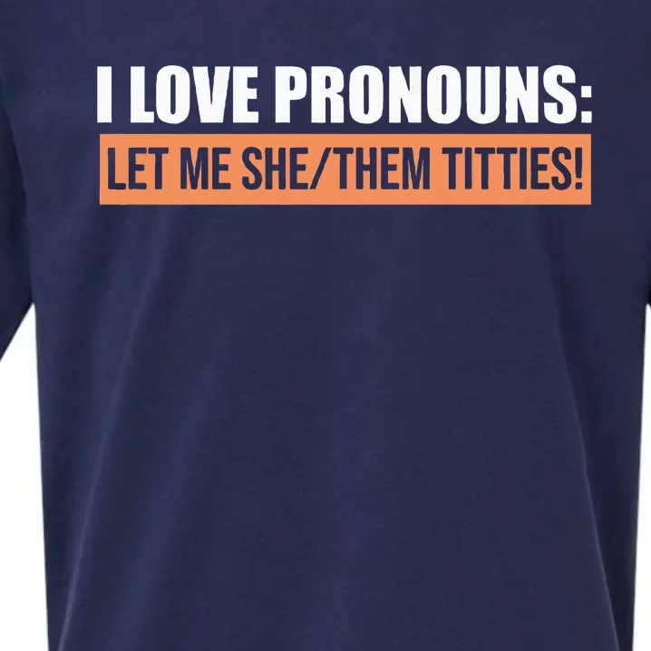 I Love Pronouns Let Me She Them Titties Sueded Cloud Jersey T-Shirt