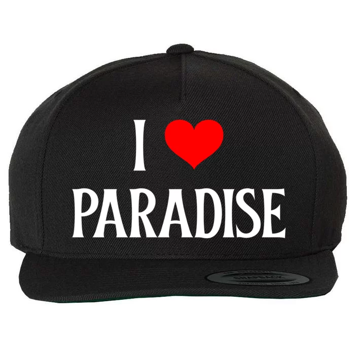 I Love Paradise I Heart Paradise Usa Holiday Travel Souvenir Gift Wool Snapback Cap