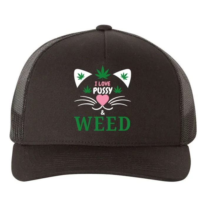 I Love Pussy And Weed Funny Cat Lovers And Pot Smokers Weed Yupoong Adult 5-Panel Trucker Hat