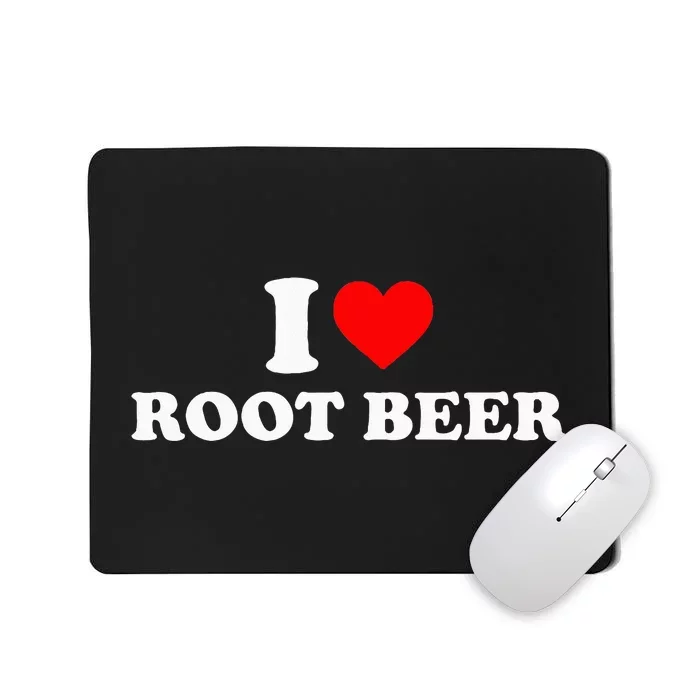 I Love Root Beer Root Beer Mousepad