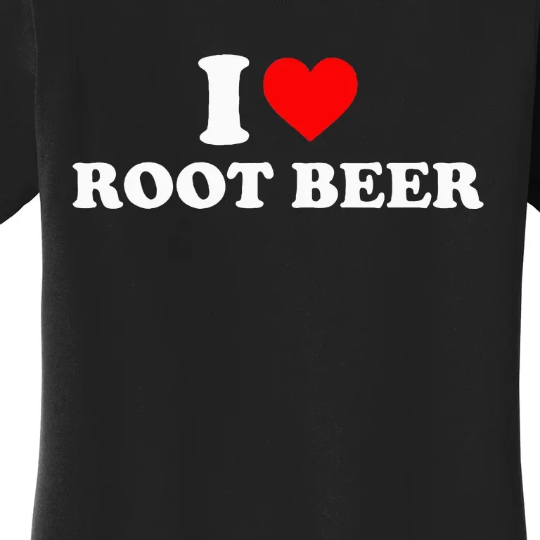 I Love Root Beer Root Beer Women's T-Shirt