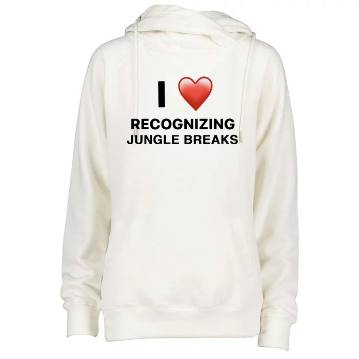 I Love Recognizing Jungle Breaks Womens Funnel Neck Pullover Hood