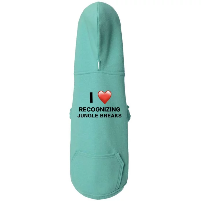 I Love Recognizing Jungle Breaks Doggie 3-End Fleece Hoodie