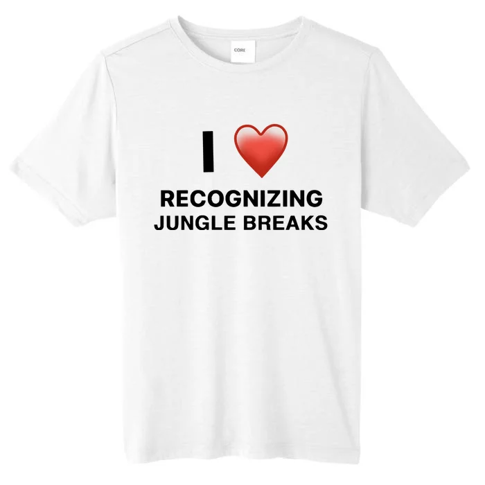 I Love Recognizing Jungle Breaks ChromaSoft Performance T-Shirt