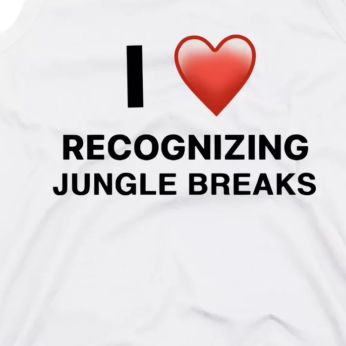 I Love Recognizing Jungle Breaks Tank Top