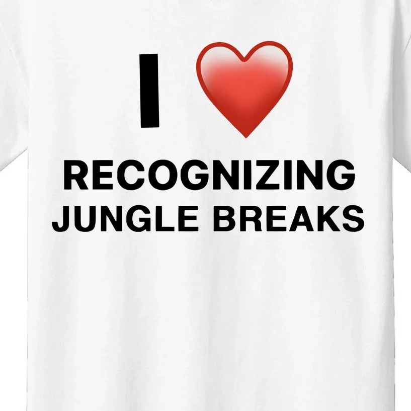 I Love Recognizing Jungle Breaks Kids T-Shirt