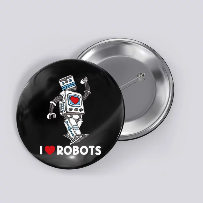 I Love Robots Robot Lover Robotics Engineer Engineering Button