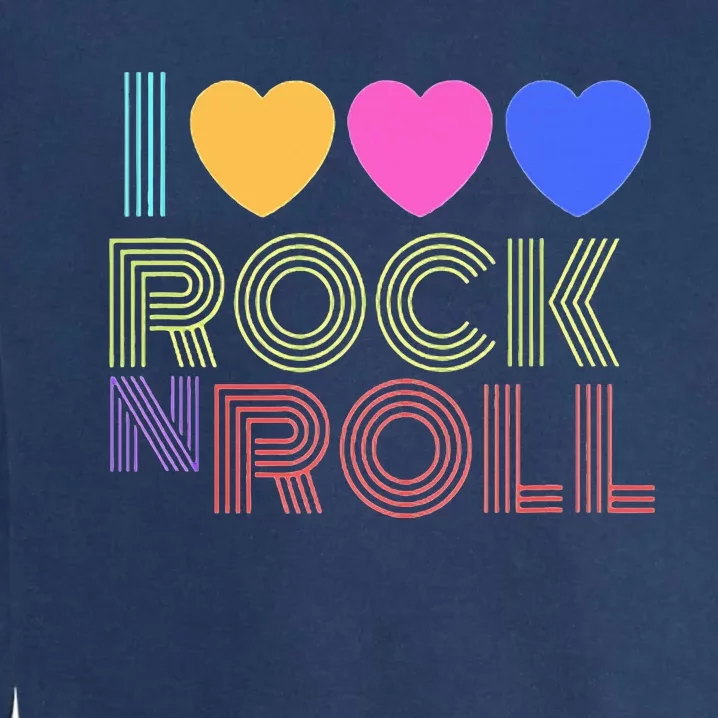 I Love Rock N Roll Music For Fans Young Garment-Dyed Sweatshirt