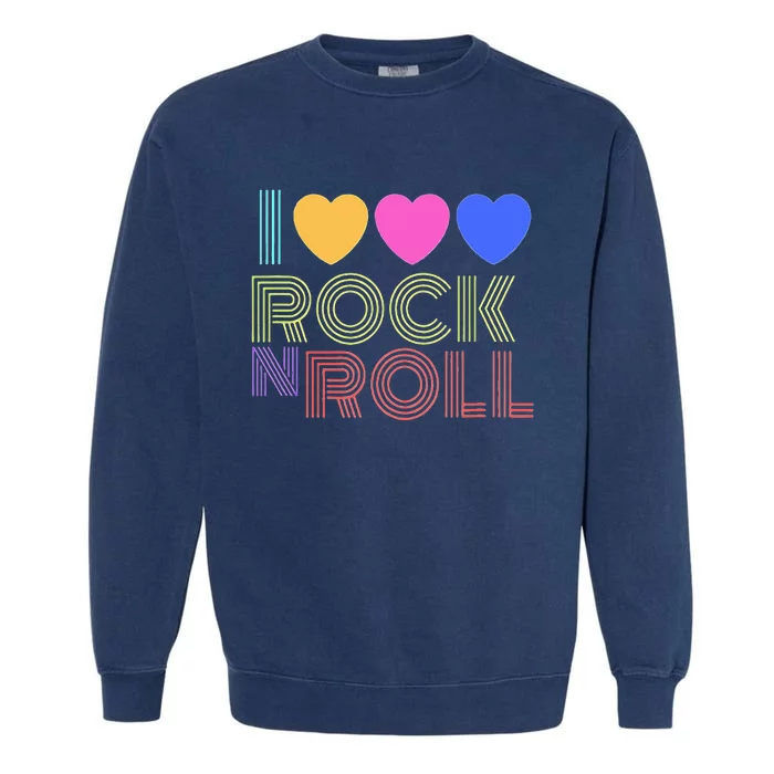 I Love Rock N Roll Music For Fans Young Garment-Dyed Sweatshirt