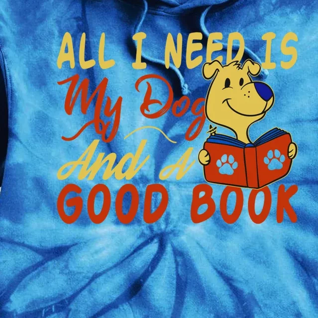 I Love Reading All I Need Is My Dog And A Good Book Cute Gift Tie Dye Hoodie