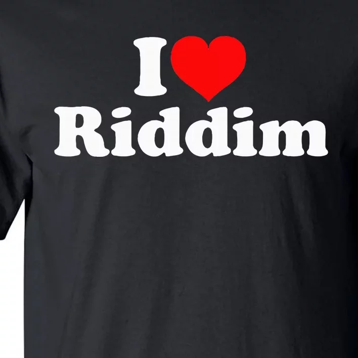 I Love Riddim Tall T-Shirt