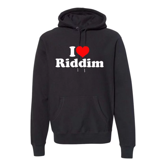 I Love Riddim Premium Hoodie