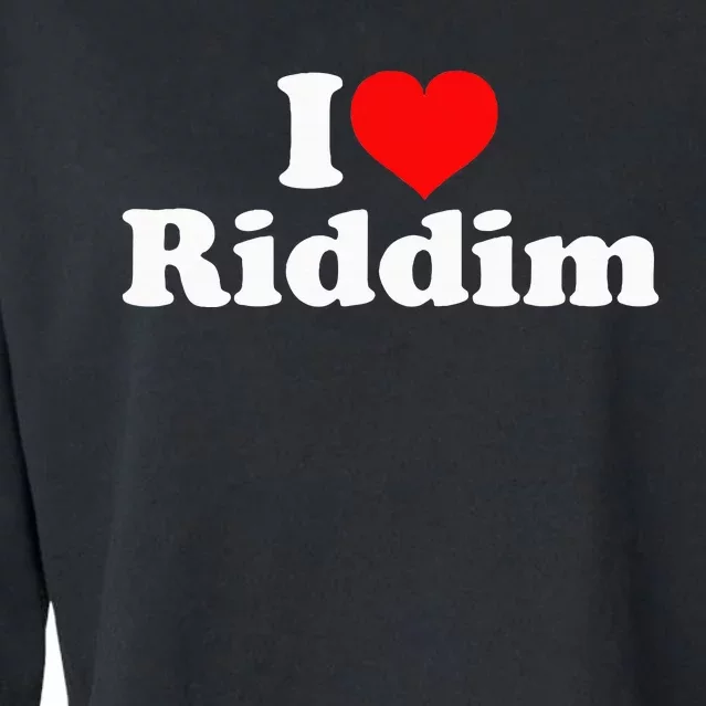 I Love Riddim Cropped Pullover Crew