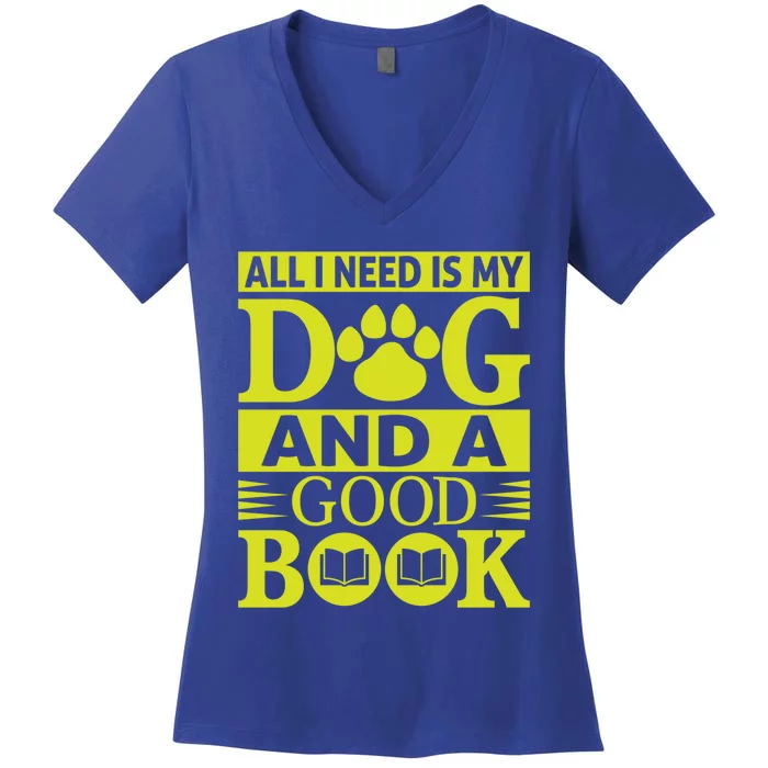 I Love Reading Tee All I Need Is My Dog And A Good Book Cute Gift Women's V-Neck T-Shirt