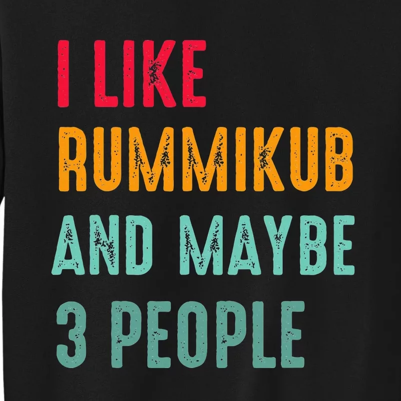 I Like Rummikub And Maybe 3 People Tall Sweatshirt