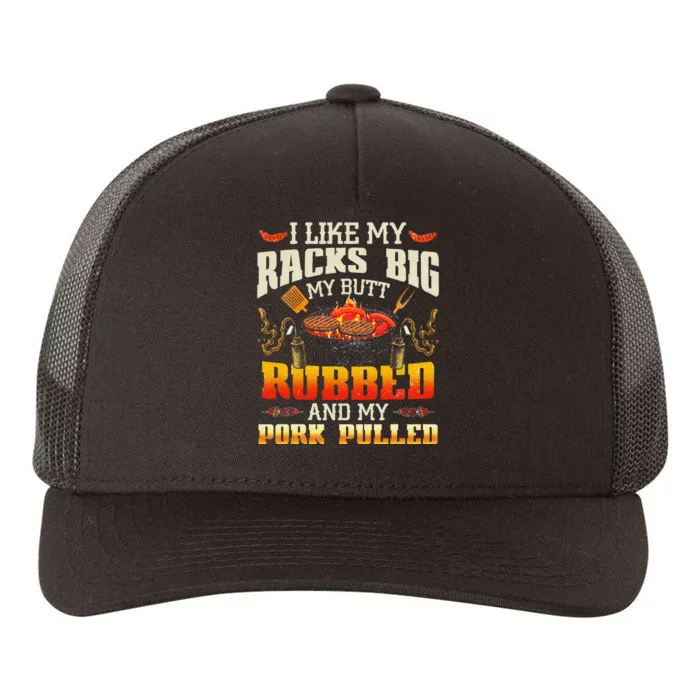 I Like Racks Big My Butt Rubbed And My Pork Pulled Grilling Yupoong Adult 5-Panel Trucker Hat