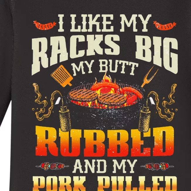 I Like Racks Big My Butt Rubbed And My Pork Pulled Grilling Baby Long Sleeve Bodysuit