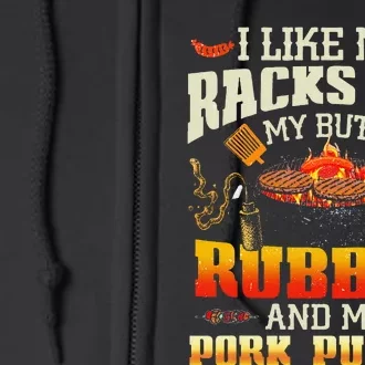 I Like Racks Big My Butt Rubbed And My Pork Pulled Grilling Full Zip Hoodie