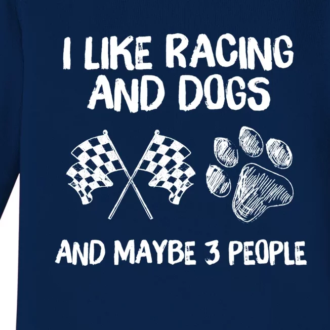 I Like Racing And Dogs And Maybe 3 People Gift Baby Long Sleeve Bodysuit