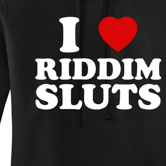 I Love Riddim Sluts Women's Pullover Hoodie