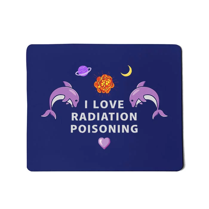 I Love Radiation Poisoning Mousepad