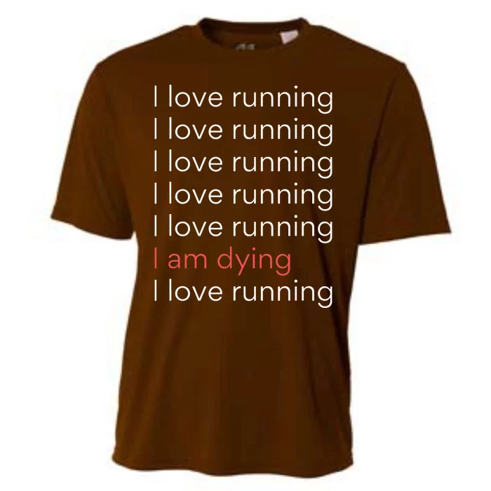 I Love Running I Am Dying Funny Running Marathon Cooling Performance Crew T-Shirt