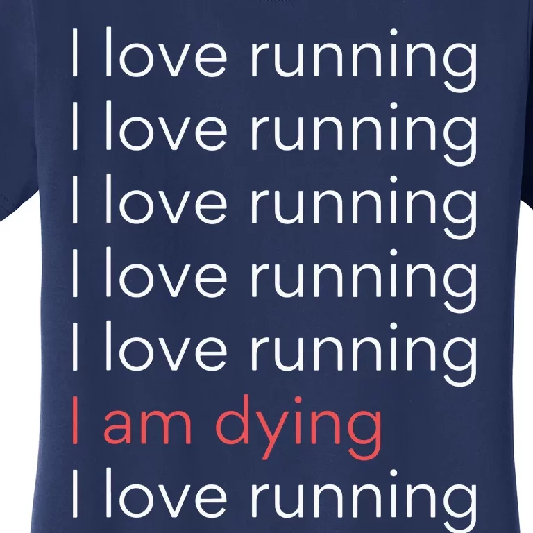 I Love Running I Am Dying Funny Running Marathon Women's T-Shirt