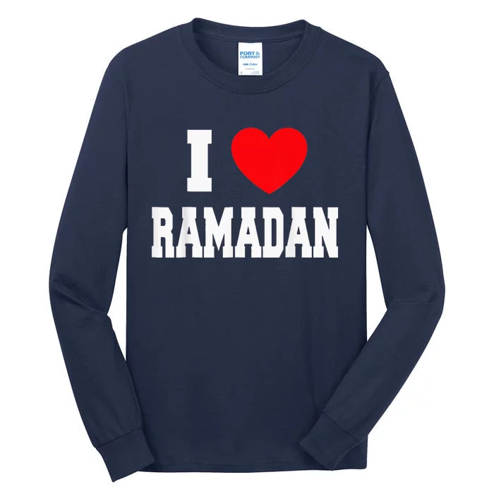 I Love Ramadan Ramadan Kareem Mubarak Tall Long Sleeve T-Shirt