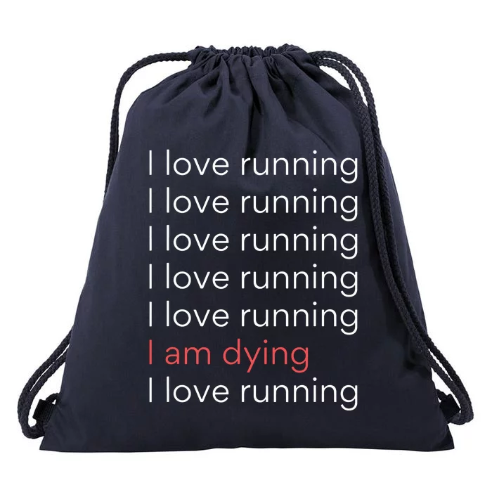 I Love Running I Am Dying Funny Running Marathon Drawstring Bag