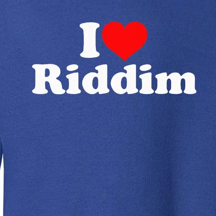 I Love Riddim Toddler Sweatshirt