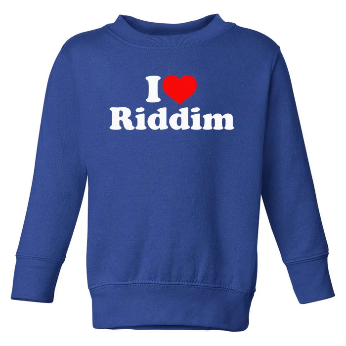 I Love Riddim Toddler Sweatshirt