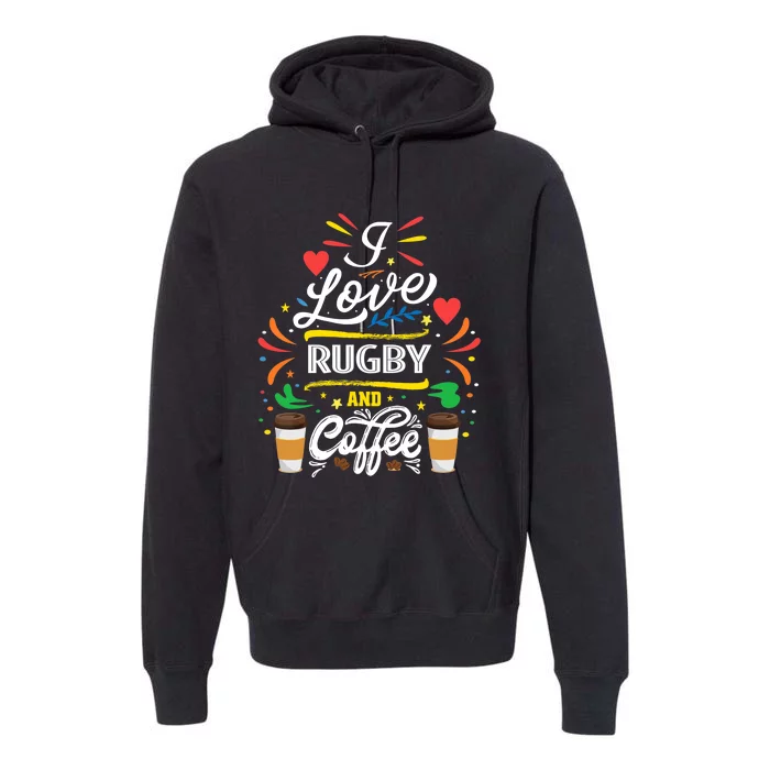 I Love RUGBY And Coffee Meme Premium Hoodie