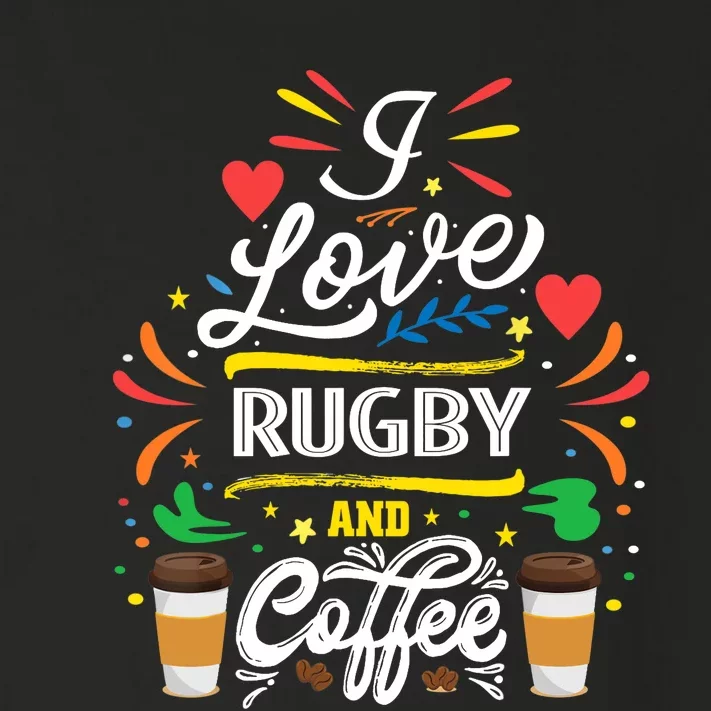 I Love RUGBY And Coffee Meme Toddler Long Sleeve Shirt