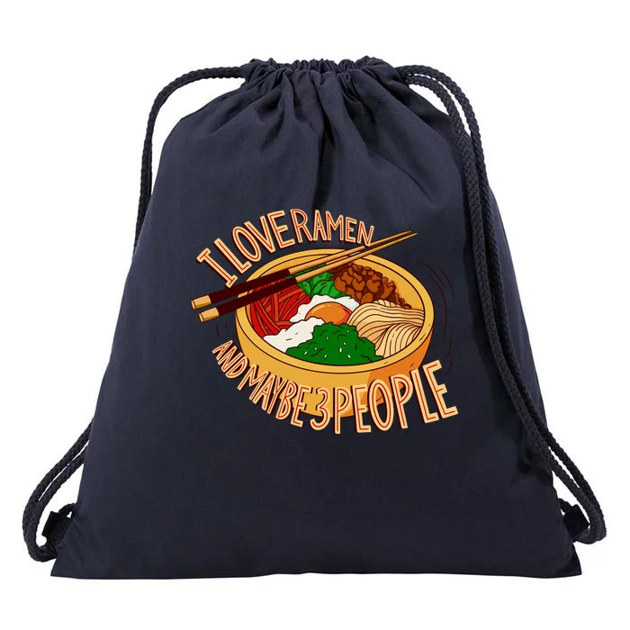 I Love Ramen Noodles And Maybe 3 People Drawstring Bag