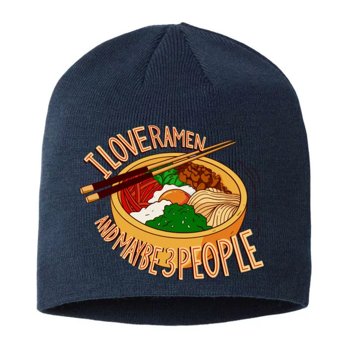 I Love Ramen Noodles And Maybe 3 People 8 1/2in Sustainable Knit Beanie