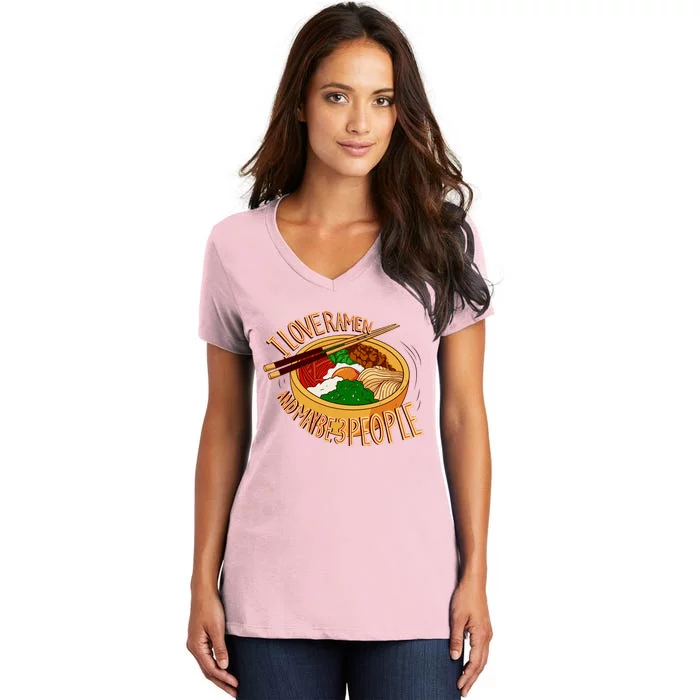 I Love Ramen Noodles And Maybe 3 People Women's V-Neck T-Shirt