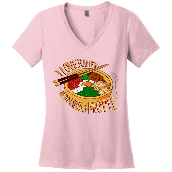 I Love Ramen Noodles And Maybe 3 People Women's V-Neck T-Shirt