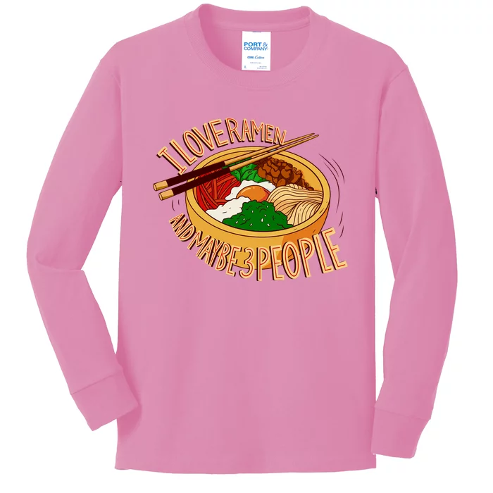 I Love Ramen Noodles And Maybe 3 People Kids Long Sleeve Shirt