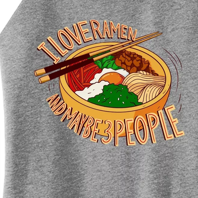 I Love Ramen Noodles And Maybe 3 People Women’s Perfect Tri Rocker Tank