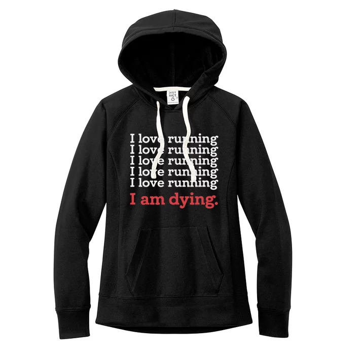 I Love Running I Am Dying Funny Running Marathon Women's Fleece Hoodie