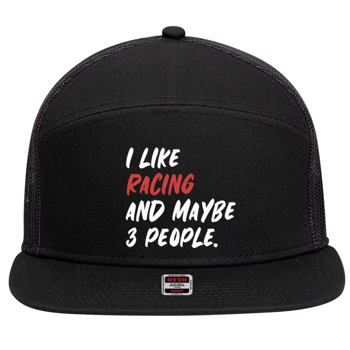 I Like Racing And Maybe 3 People Race Car Cute Gift 7 Panel Mesh Trucker Snapback Hat