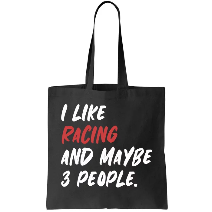 I Like Racing And Maybe 3 People Race Car Cute Gift Tote Bag