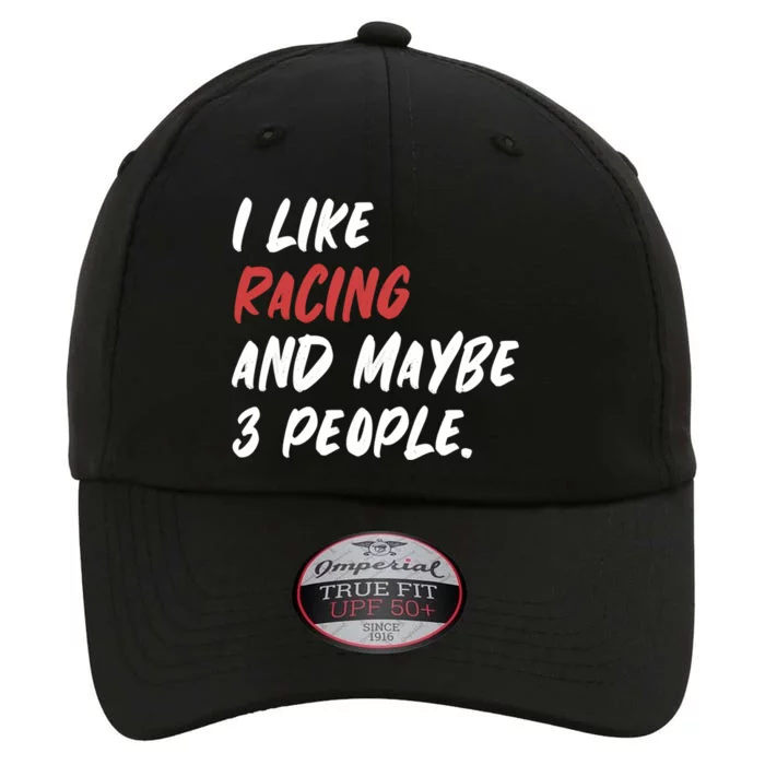 I Like Racing And Maybe 3 People Race Car Cute Gift The Original Performance Cap